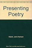 Presenting poetry : an account of the discussion method, with twenty-two examples