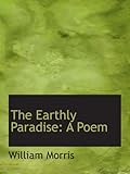 The Earthly Paradise: A Poem