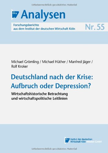 Produkt-Bild: IW-Analysen 55: Deutschland nach der Krise: Aufbruch oder Depression?: Wirtschaftshistorische Betrachtung und wirtschaftspolitische Leitlinien