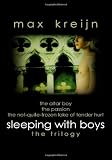Sleeping With Boys: the trilogy (The Altar Boy, The Passion, The Not-quite-frozen Lake Of Tender Hurt)