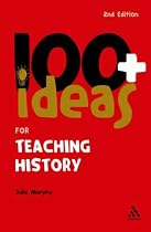 100+ Ideas for Teaching History (Continuum One Hundreds) (Continuum One Hundreds)