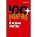 100+ Ideas for Teaching History (Continuum One Hundreds) (Continuum One Hundreds)