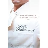 The Perfectionist: Life and Death in Haute Cuisine