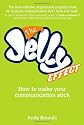 The Jelly Effect: How to Make Your Communication Stick