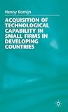 Acquisition of technological capability in small firms in developing countries