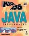 KickAss Java Programming: Cutting-Edge Java Techniques with an Attitude