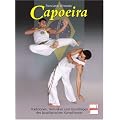 Capoeira: Tradition, Techniken und Grundlagen des brasilianischen Kampftanzes: Traditionen, Techniken und Grundlagen des brasilianischen Kampftanzes