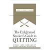 The Enlightened Smoker's Guide to Quitting: Learn to Forget to Smoke