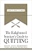 The Enlightened Smoker's Guide to Quitting
