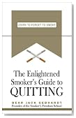 The Enlightened Smoker's Guide to Quitting: Learn to Forget to Smoke