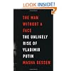The Man without a Face: The Unlikely Rise of Vladimir Putin