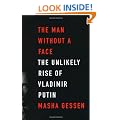 The Man without a Face: The Unlikely Rise of Vladimir Putin
