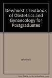 Dewhurst's textbook of obstetrics and gynaecology for postgraduates