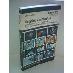 Graphics in Motion. Vom Trickfilm bis zur Holografik. From the Special Effects Film to Holographics