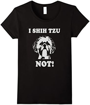 Women's I Shih Tzu Not T Shirt | Funny Dog Lover T Shirt XL Black