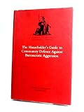 The householder's guide to community defence against bureaucratic aggression : a report on Britain's government machine: presented to the British taxpayer, September 1972