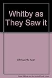 Whitby as they saw it