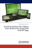 Tracking Devices for Elderly Care System by Using GPS and RF Tags