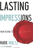 Lasting Impressions: From Visiting to Belonging