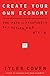Create Your Own Economy: The Path to Prosperity in a Disordered World
