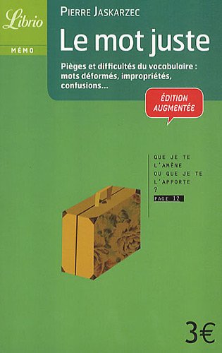 Le mot juste : Pièges , difficultés et nuances du vocabulaire