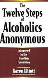 The Twelve Steps Of Alcoholics Anonymous: Interpreted By The Hazelden Foundation