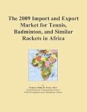 The 2009 Import and Export Market for Tennis, Badminton, and Similar Rackets in Africa