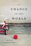 A Chance in the World: An Orphan Boy, a Mysterious Past, and How He Found a Place Called Home