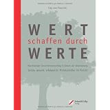 Wert schaffen durch Werte: Nachhaltiger Unternehmenserfolg in Zeiten der Ver�nderung. Solide, gesund, erfolgreich: Mittelst�ndler im Portr�tvon "Cay von Fournier"