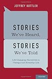 Stories we've heard, stories we've told : life-changing narratives in therapy and everyday life