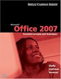 Microsoft Office 2007: Essential Concepts and Techniques (Shelly Cashman Series)