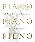 Piano, Piano, Pieno: Authentic Food from a Tuscan Farm