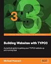 Building Websites with TYPO3: A practical guide to getting your TYPO3 website up and running fast