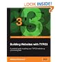 Building Websites with TYPO3: A practical guide to getting your TYPO3 website up and running fast