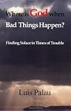 Where Is God When Bad Things Happen?
