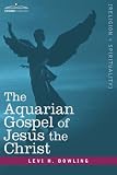 The Aquarian Gospel of Jesus the Christ