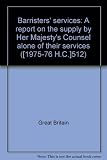 Barristers' services : a report on the supply by Her Majesty's Counsel alone of their services
