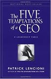 The Five Temptations of a CEO: A Leadership Fable