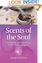 Scents of the Soul: Creating Herbal Incense for Body, Mind and Spirit