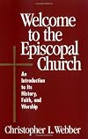 Welcome to the Episcopal Church: An Introduction to Its History, Faith, and Worship