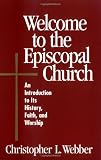 Welcome to the Episcopal Church: An Introduction to Its History, Faith, and Worship