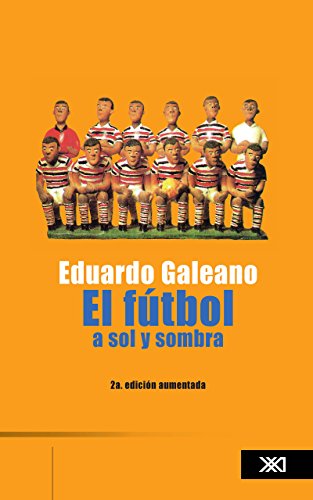 El futbol a sol y sombra (Spanish Edition)