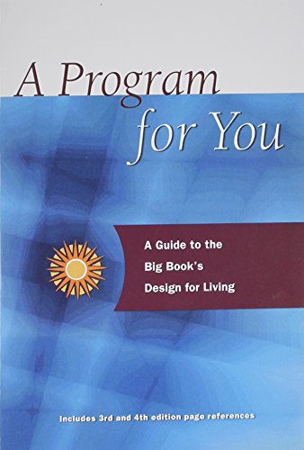 A Program For You: A Guide To the Big Book's Design For Living
 By Anonymous