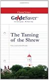 GradeSaver(tm) ClassicNotes The Taming of the Shrew