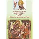 Santi. Gli autentici apologeti della Chiesadi Benedetto XVI (Joseph...