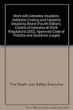 Work with asbestos insulation, asbestos coating and asbestos insulating board : Control of Asbestos at Work Regulations 2002 : approved code of practice and guidance