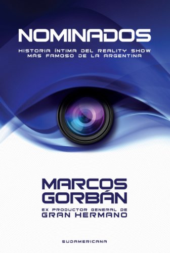 Nominados: Historia íntima del reality show más famoso de la Argentina (Spanish Edition)