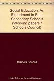 Social education : an experiment in four secondary schools : the report of the Schools Council Social Education Project based at the Institute of Education, University of Nottingham