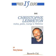 Prier 15 jours avec Christophe Lebreton, moine, poète, martyr à Tibhirine
