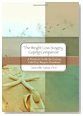 The Weight Loss Surgery Coping Companion: A Practical Guide for Coping with Post-Surgery Emotions
